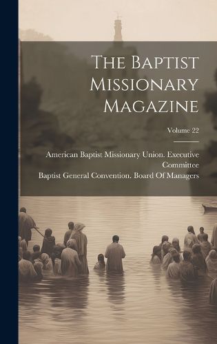 Cover image for The Baptist Missionary Magazine; Volume 22