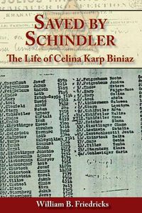 Cover image for Saved by Schindler: The Life of Celina Karp Biniaz