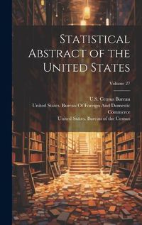 Cover image for Statistical Abstract of the United States; Volume 27