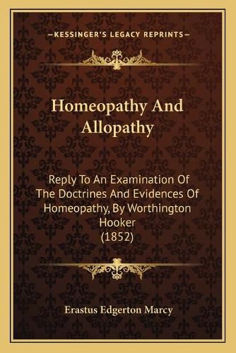 Homeopathy and Allopathy: Reply to an Examination of the Doctrines and Evidences of Homeopathy, by Worthington Hooker (1852)