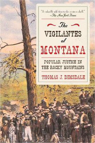 Cover image for The Vigilantes of Montana: Popular Justice in the Rocky Mountains