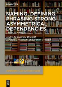 Cover image for Naming, Defining, Phrasing Strong Asymmetrical Dependencies