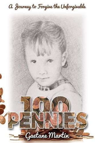 100 Pennies: A Journey to Forgive the Unforgivable