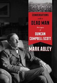 Cover image for Conversations with a Dead Man: The Legacy of Duncan Campbell Scott