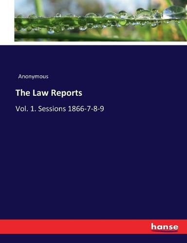 Cover image for The Law Reports: Vol. 1. Sessions 1866-7-8-9