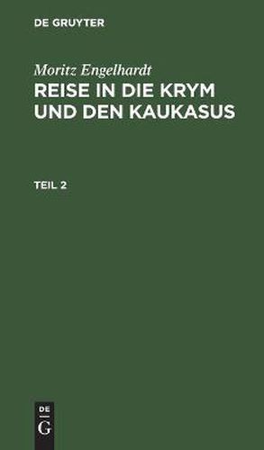 Cover image for Moritz Engelhardt: Reise in Die Krym Und Den Kaukasus. Teil 2