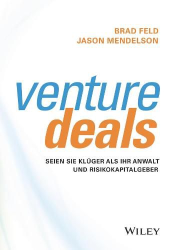 Cover image for Venture Deals - Seien Sie kluger als Ihr Anwalt und Risikokapitalgeber