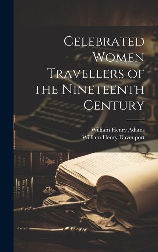 Cover image for Celebrated Women Travellers of the Nineteenth Century