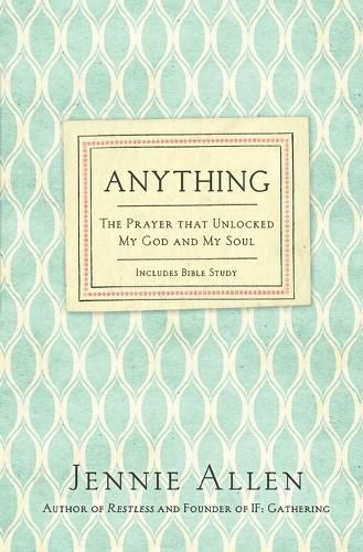 Anything: The Prayer That Unlocked My God and My Soul