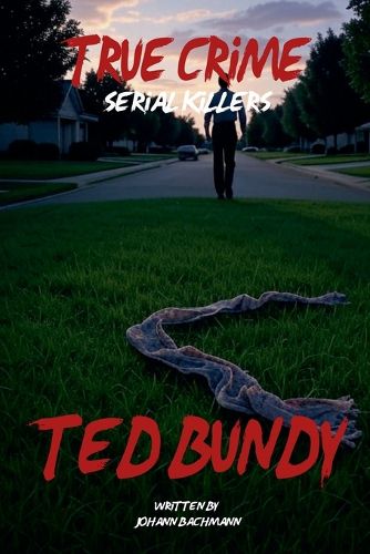 Cover image for True Crime Serial Killers Ted Bundy