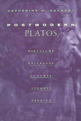 Cover image for Postmodern Platos: Nietzsche, Heidegger, Gadamer, Strauss, Derrida