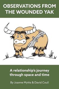 Cover image for Observations from the Wounded Yak: A Relationship's Journey Through Space and Time