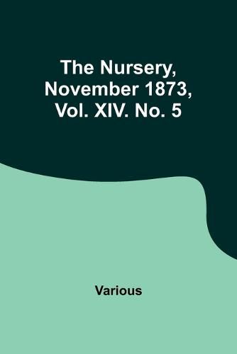 Cover image for The Nursery, November 1873, Vol. XIV. No. 5