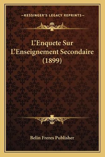 L'Enquete Sur L'Enseignement Secondaire (1899)