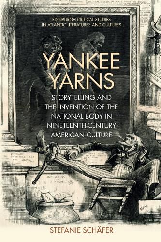 Cover image for Yankee Yarns: Storytelling and the Invention of the National Body in Nineteenth-Century American Culture
