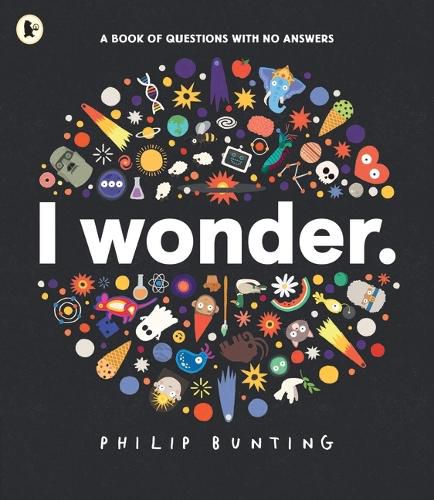 Cover image for I Wonder: A Book of Questions with No Answers