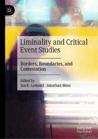 Cover image for Liminality and Critical Event Studies: Borders, Boundaries, and Contestation