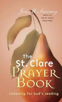 Cover image for The St. Clare Prayer Book: Listening for God's Leading