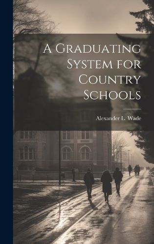 Cover image for A Graduating System for Country Schools