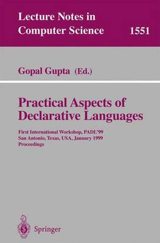 Cover image for Practical Aspects of Declarative Languages: First International Workshop, PADL'99, San Antonio, Texas, USA, January 18-19, 1999, Proceedings