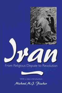 Cover image for Iran: From Religious Dispute to Revolution