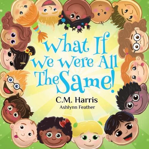Cover image for What If We Were All The Same!: A Children's Book About Ethnic Diversity and Inclusion