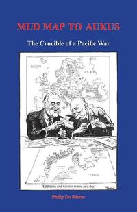 Cover image for Mud Map to AUKUS: The Crucible of a Pacific War