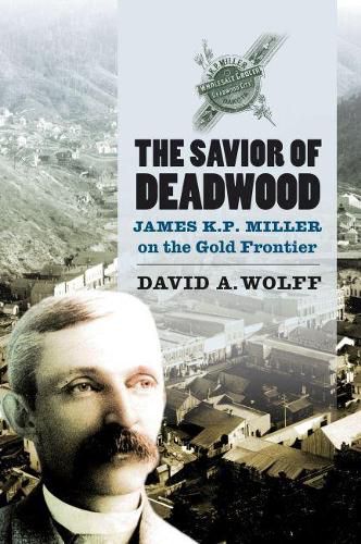 The Savior of Deadwood: James KP Miller on the Gold Frontier