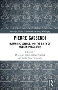 Cover image for Pierre Gassendi: Humanism, Science, and the Birth of Modern Philosophy