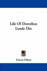 Cover image for Life of Dorothea Lynde Dix