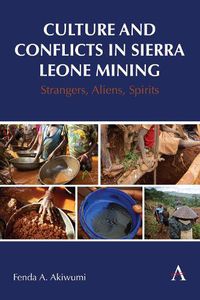 Cover image for Culture And Sierra Leone Mining Conflicts: Strangers, Aliens, Spirits