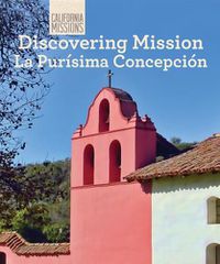 Cover image for Discovering Mission La Purisima Concepcion