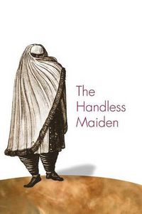 Cover image for The Handless Maiden: Moriscos and the Politics of Religion in Early Modern Spain