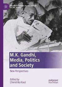 Cover image for M.K. Gandhi, Media, Politics and Society: New Perspectives