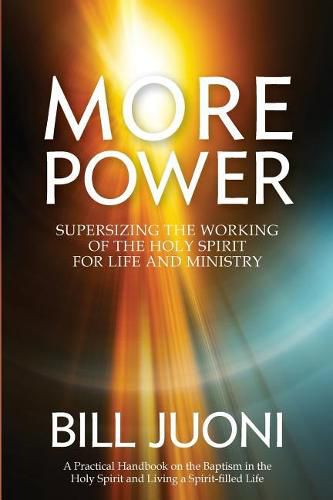 Cover image for More Power: Supersizing the Working of the Holy Spirit for Life and Ministry