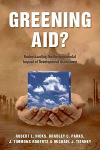 Cover image for Greening Aid?: Understanding the Environmental Impact of Development Assistance