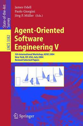 Agent-Oriented Software Engineering V: 5th International Workshop, AOSE 2004, New York, NY, USA, July 2004, Revised Selected Papers