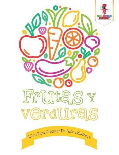 Frutas Y Verduras: Libro Para Colorear De Nino Edades 1-2