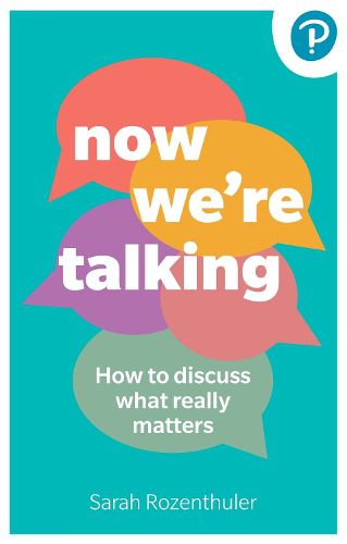 Cover image for Now We're Talking: How to discuss what really matters