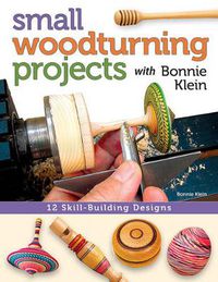 Cover image for Small Woodturning Projects with Bonnie Klein: 12 Skill-Building Designs