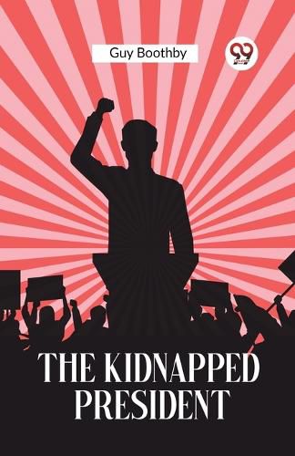 The Kidnapped President