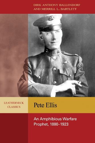 Cover image for Pete Ellis: An Amphibious Warfare Prophet, 1880-1923