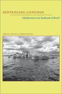 Cover image for Sentencing Canudos: Subalternity in the Backlands of Brazil