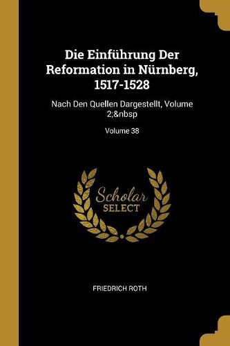 Cover image for Die Einfuehrung Der Reformation in Nuernberg, 1517-1528