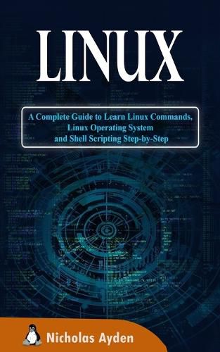 Cover image for Linux: A Complete Guide to Learn Linux Commands, Linux Operating System and Shell Scripting Step-by-Step