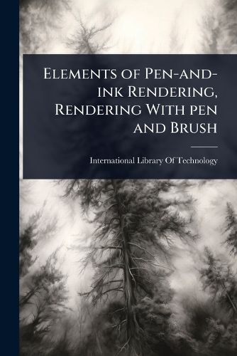 Cover image for Elements of Pen-and-ink Rendering, Rendering With pen and Brush