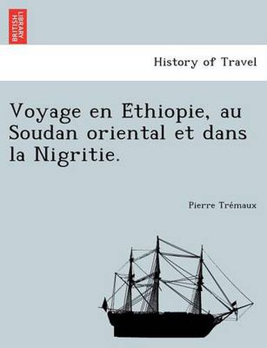 Cover image for Voyage En E Thiopie, Au Soudan Oriental Et Dans La Nigritie.