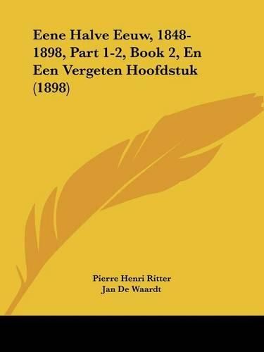 Eene Halve Eeuw, 1848-1898, Part 1-2, Book 2, En Een Vergeten Hoofdstuk (1898)