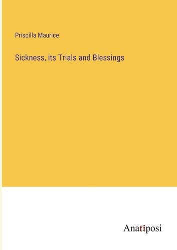 Cover image for Sickness, its Trials and Blessings