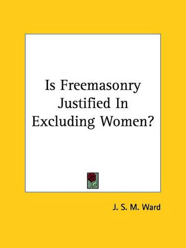 Cover image for Is Freemasonry Justified in Excluding Women?